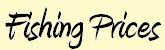 Fisihng Prices